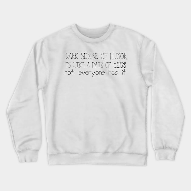 DARK HUMOR Crewneck Sweatshirt by Anthony88